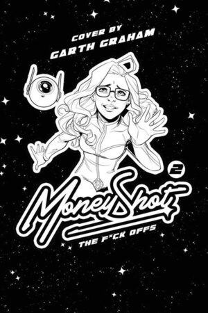 MONEY SHOT THE F* OFFS #2 (OF 5) CVR E GARTH GRAHAM NSFW BLACK BAG FULL ART VAR (MR)