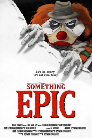 SOMETHING EPIC #16 CVR C SZYMON KUDRANSKI IT HOMAGE VAR