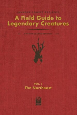 FIELD GUIDE TO LEGENDARY CREATURES OF THE UNITED STATES #1 (OF 4) THE NORTHEAST